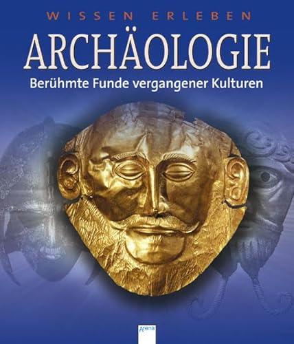 9783401057880: Wissen erleben. Archologie: Berhmte Funde vergangener Kulturen