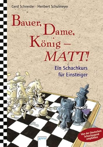 Stock image for Bauer, Dame, Knig - MATT!: Ein Schachkurs fr Einsteiger for sale by medimops