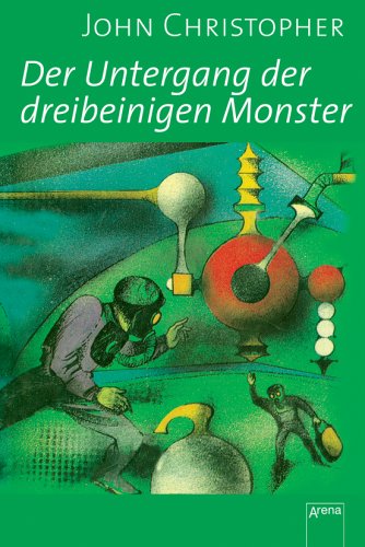 Tripods 3. Der Untergang der Dreibeinigen Monster. Sammleredition (9783401059983) by [???]