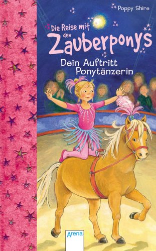 Stock image for Die Reise mit den Zauberponys. Dein Auftritt, Ponytnzerin! for sale by medimops