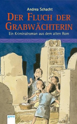 Der Fluch der Grabwächterin: Ein Kriminalroman aus dem alten Rom - Schacht, Andrea