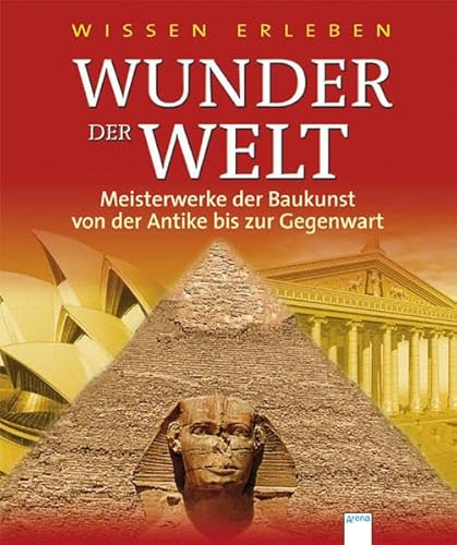 Wunder der Welt : Meisterwerke der Baukunst von der Antike bis zur Gegenwart / Philip Steele. Vorw. von Françoise Rivière. [Übers. aus dem Engl.: Claudia Gliemann] - Steele, Philip und Claudia Gliemann