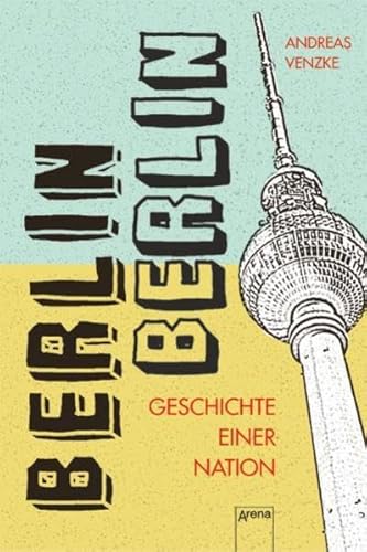 Beispielbild fr Berlin, Berlin: Geschichten einer Nation zum Verkauf von medimops