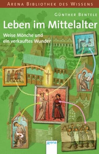 9783401061498: Leben im Mittelalter. Weise Mnche und ein verkauftes Wunder: Lebendige Geschichte