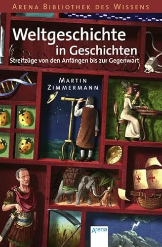 9783401062167: Weltgeschichte in Geschichten: Streifzge von den Anfngen bis zur Gegenwart. Lebendige Geschichte