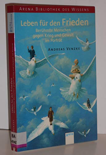 Beispielbild fr Leben fr den Frieden - Berhmte Menschen gegen Krieg und Gewalt im Portrt zum Verkauf von medimops