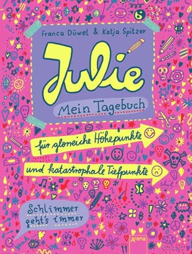 Stock image for Julies Tagebuch - Schlimmer geht's immer: Julie. Mein Tagebuch: Fr glorreiche Hhepunkte und katastrophale Tiefpunkte for sale by medimops
