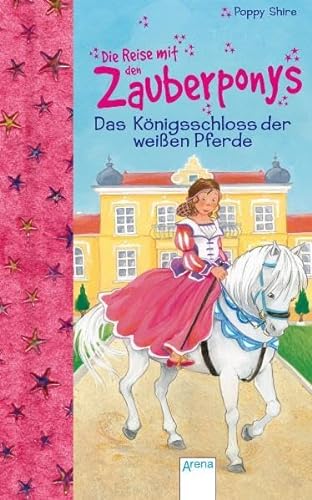 Stock image for Die Reise mit den Zauberponys. Das Knigsschloss der weien Pferde for sale by medimops