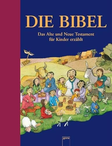 Stock image for Die Bibel : Das Alte und Neue Testament fr Kinder erzhlt ; Mit ausfhrlichem Sachteil. for sale by Buchparadies Rahel-Medea Ruoss
