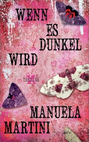Wenn es dunkel wird : Thriller. Manuela Martini / Die Arena-Thriller - Martini, Manuela (Verfasser)