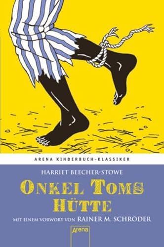 Onkel Toms Hütte. Mit einem Vorwort von Rainer M. Schröder Arena Kinderbuch-Klassiker - Beecher-Stowe, Harriet, Friedrich Stephan und Rainer M. Schröder