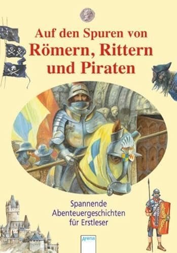 Beispielbild fr Das will ich wissen. Auf den Spuren von Rmern, Rittern und Piraten: Spannende Abenteuergeschichten fr Erstleser zum Verkauf von medimops