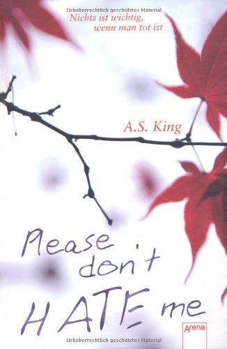 Please don't hate me - Nichts ist wichtig, wenn man tot ist - King, A S