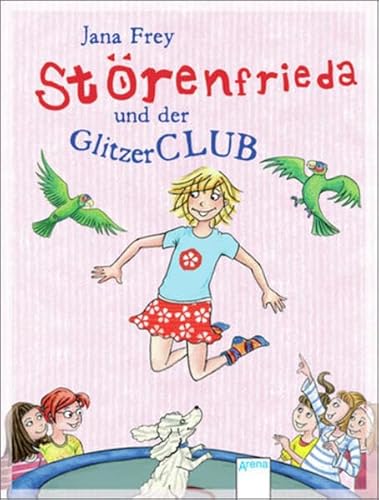 Störenfrieda und der Glitzerclub. Jana Frey. Mit Bildern von Imke Stotz