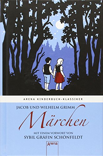 Märchen [Neubuch] Arena Kinderbuch-Klassiker - Grimm, Wilhelm, Jacob Grimm und Sybil Schönfeldt