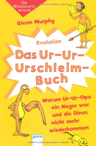 9783401067803: Das Ur-Ur-Urschleimbuch - Warum Ur-Ur-Opa ein Nager war: Das Wissenschaftsmuseum: Evolution