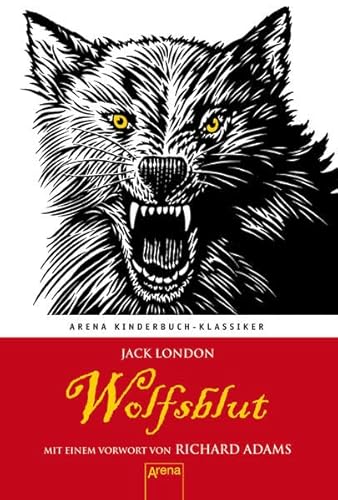 Wolfsblut. Mit einem Vorwort von Richard Adams Arena Kinderbuch-Klassiker - London, Jack und Richard Adams