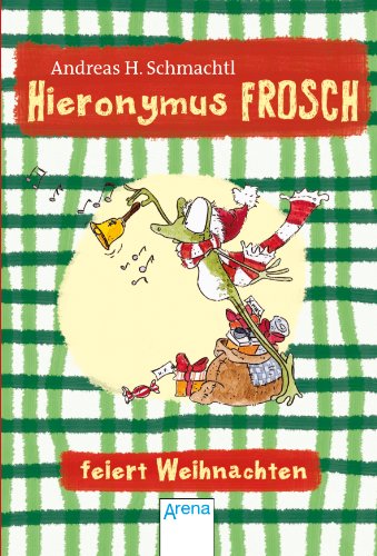 Hieronymus Frosch feiert Weihnachten - Schmachtl, Andreas H.