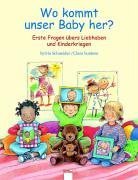 Stock image for Wo kommt unser Baby her? Erste Fragen bers Liebhaben und Kinderkriegen. ( AB 4 J.). for sale by Decluttr