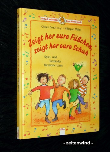 Beispielbild fr Zeigt her eure Fu?sschen, zeigt her eure Schuh' : Spiellieder fu?r kleine Leute--Hardcover 1996 zum Verkauf von Book Deals