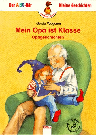 Stock image for Mein Opa ist klasse. Opageschichten. In neuer Rechtschreibung. ( Ab 6 J.) for sale by Versandantiquariat Felix Mcke