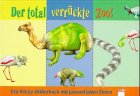 Beispielbild fr Der total verckte Zoo. Ein Klapp- Bilderbuch mit tausend tollen Tieren zum Verkauf von medimops