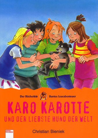Karo Karotte und der liebste Hund der Welt. ( Ab 8 J.). (9783401078687) by Bieniek, Christian; Paule, Irmgard