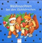 Stock image for Weihnachten bei den Eichhrnchen. ( Ab 1 J.) for sale by medimops