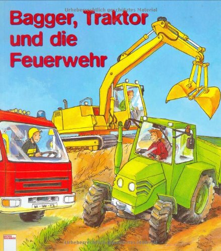 Imagen de archivo de Bagger, Traktor und die Feuerwehr a la venta por medimops