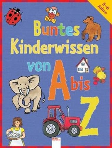 Imagen de archivo de Buntes Kinderwissen von A bis Z. ( Ab 5 J.). a la venta por Books Unplugged