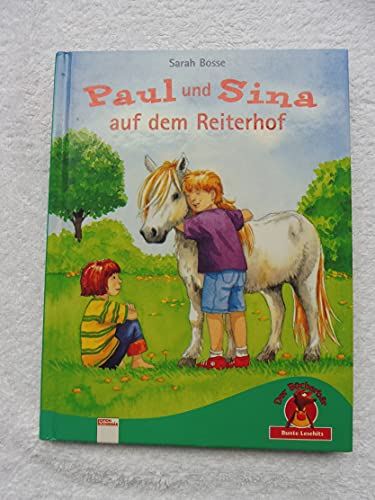 Paul und Sina auf dem Reiterhof. ( Ab 7 J.). (9783401082509) by Bosse, Sarah; Ebert, Anne