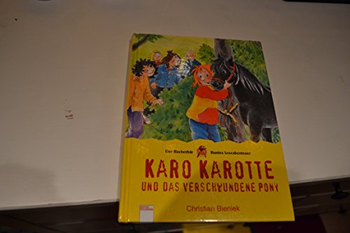 Karo Karotte und das verschwundene Pony. ( Ab 8 J.). (9783401083087) by Bieniek, Christian; Paule, Irmgard