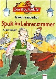 Imagen de archivo de Jakobs Zauberhut. Spuk im Lehrerzimmer. ( Ab 7 J.). a la venta por GF Books, Inc.