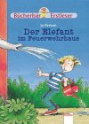 Der Elefant im Feuerwehrhaus (Edition Bücherbär)