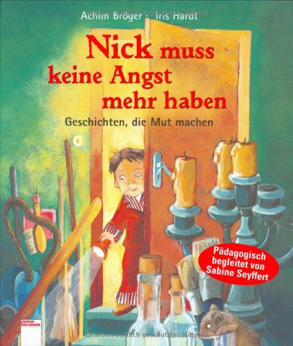 Beispielbild fr Nick muss keine Angst mehr haben. Geschichten, die Mut machen. Mit Tipps fr Eltern und Erzieher zum Verkauf von medimops