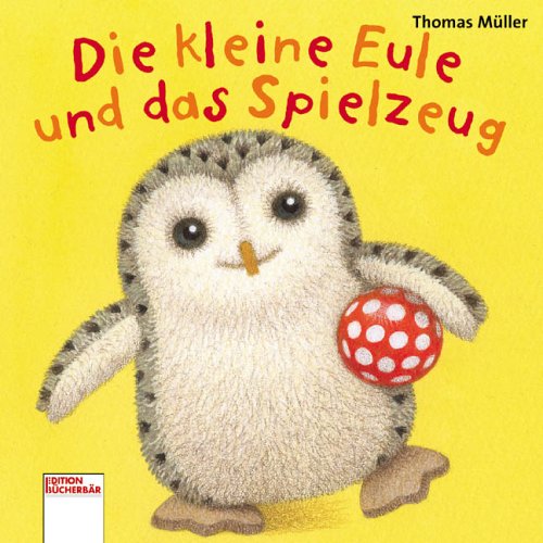 Beispielbild fr Die kleine Eule und das Spielzeug zum Verkauf von medimops