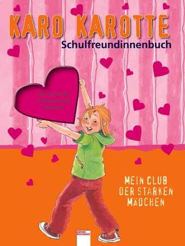 9783401087948: Karo Karotte Schulfreundinnenbuch: Mein Club der starken Mdchen