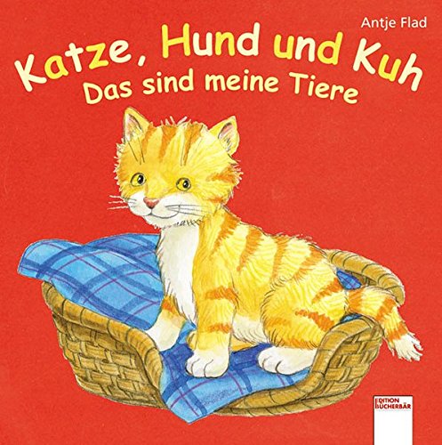 Katze, Hund und Kuh - Das sind meine Tiere von Antje Flad 2.Auflage 2007 - Unknown Author