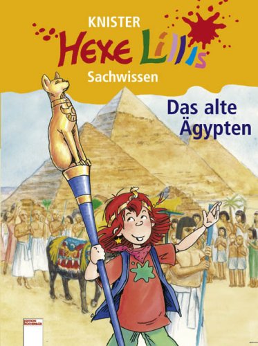 Das alte Ägypten. Hexe Lillis Sachwissen - Knister, Gutschalk, Bettina