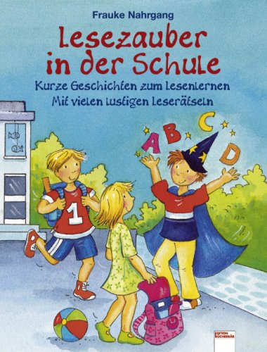 Stock image for Lesezauber in der Schule: Kurze Geschichten zum Lesenlernen. Mit vielen lustigen Lesertseln for sale by Gabis Bcherlager