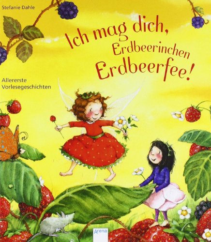 9783401096339: Ich mag dich, Erdbeerinchen Erdbeerfee!: Allererste Vorlesegeschichten