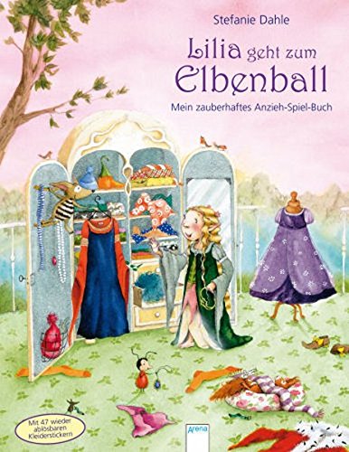 Lilia geht zum Elbenball : mein zauberhaftes Anzieh-Spiel-Buch ; mit 47 wieder ablösbaren Kleiderstickern - Stefanie Dahle