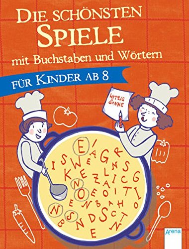 Die schönsten Spiele mit Buchstaben und Wörtern für Kinder ab 8 - Antje Szillat