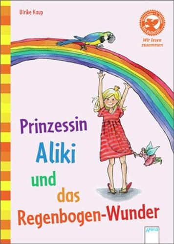 Prinzessin Aliki und das Regenbogen-Wunder: Der BÃ¼cherbÃ¤r. Wir lesen zusammen (9783401098852) by Kaup, Ulrike