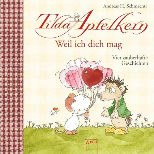 Tilda Apfelkern: Weil ich dich mag! - Vier zauberhafte Geschichten in einem Band - Schmachtl, Andreas H.