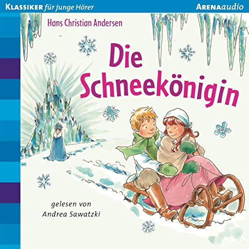 Die Schneekönigin: Klassiker für junge Hörer - Kaup, Ulrike, Andersen, Hans-Christian