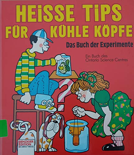 Stock image for Heisse Tips fr khle Kpfe - Das Buch der Experimente des Ontario Science Centres for sale by Antiquariat Hoffmann