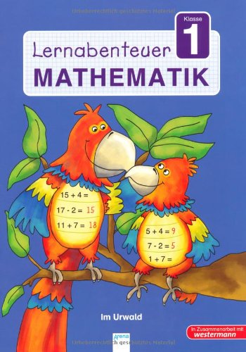 Lernabenteuer - Mathematik 1. Klasse: Im Urwald - Bernd Krüger