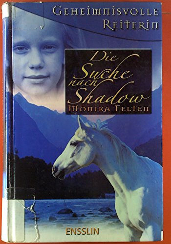 Stock image for Geheimnisvolle Reiterin 1. Die Suche nach Shadow. ( Ab 11 J.). for sale by Caspian Books