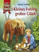 Beispielbild fr Kleines Fohlen, groes Glck. Der Pony Fanklub. Hardcover zum Verkauf von Deichkieker Bcherkiste
